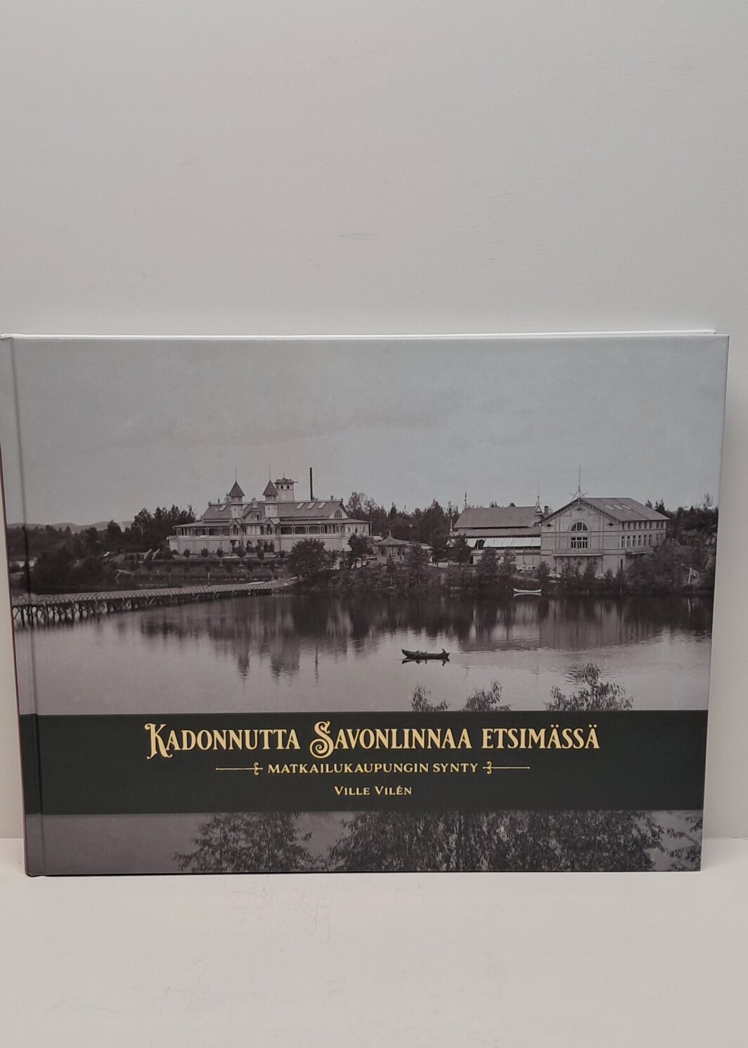 Kadonnutta Savonlinnaa etsimässä - Matkailukaupungin synty